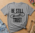 Be Still T-Shirt