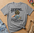 Hoping Even T-Shirt