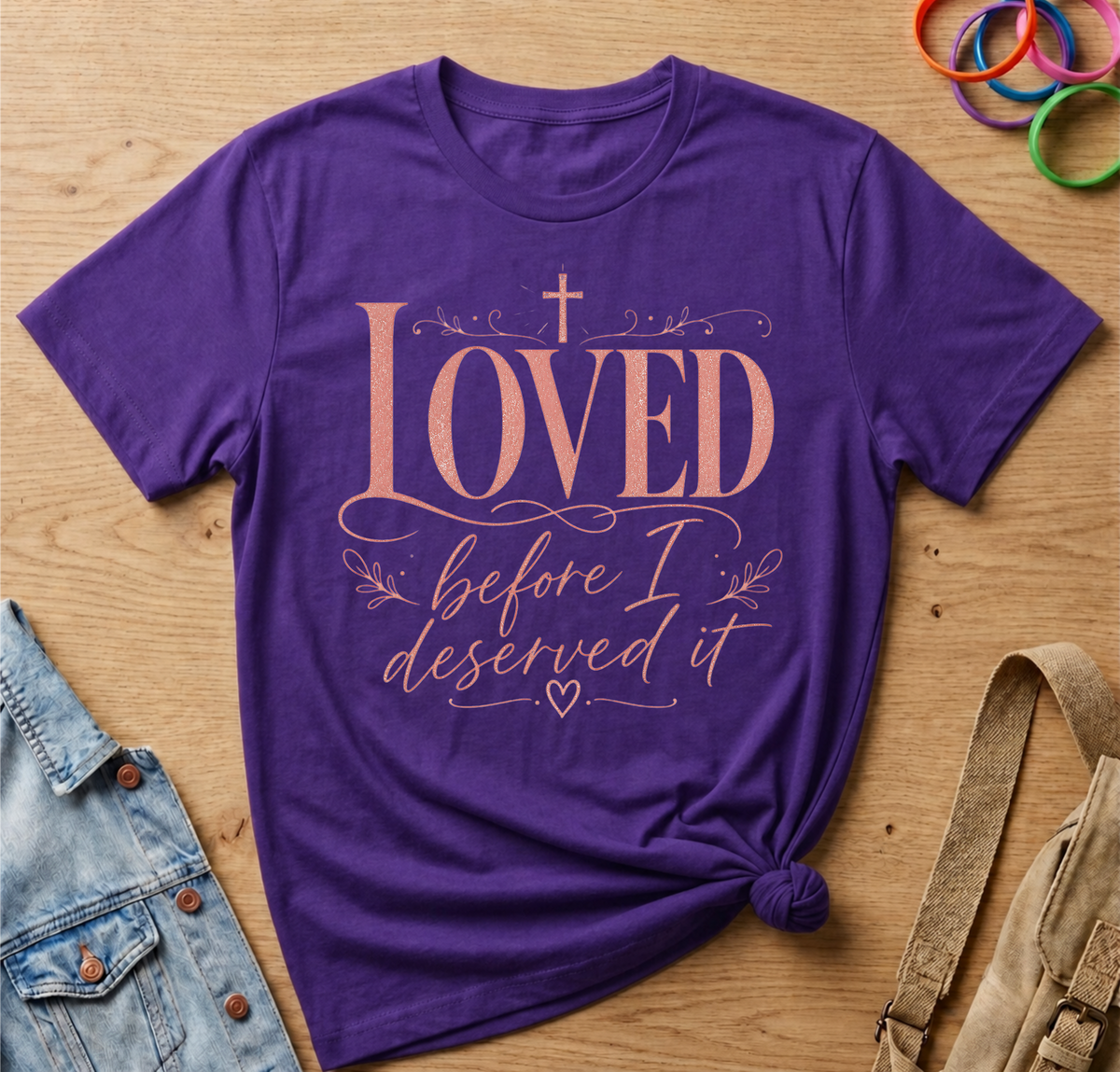 Loved Before I Deserved It T-Shirt