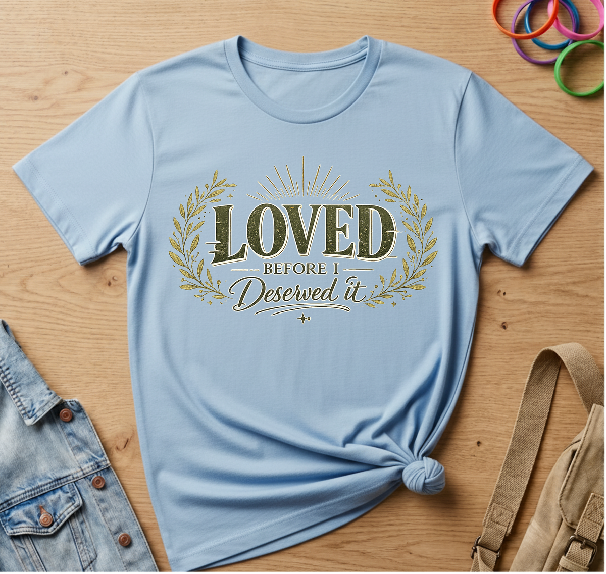Loved Before I Deserved It T-Shirt