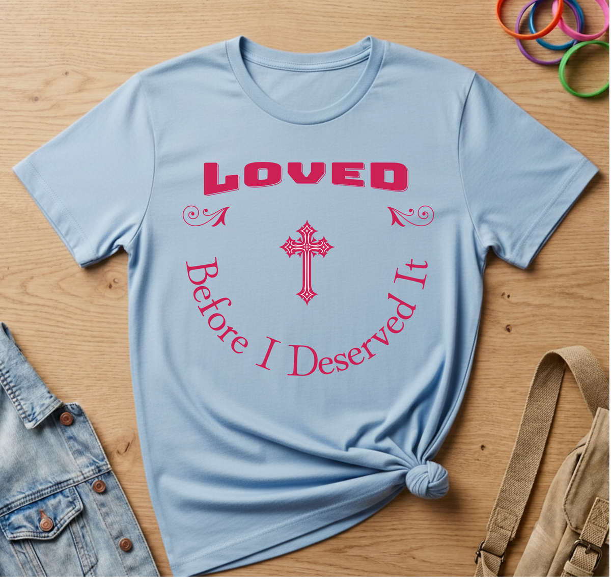 Loved Before I Deserved It T-Shirt