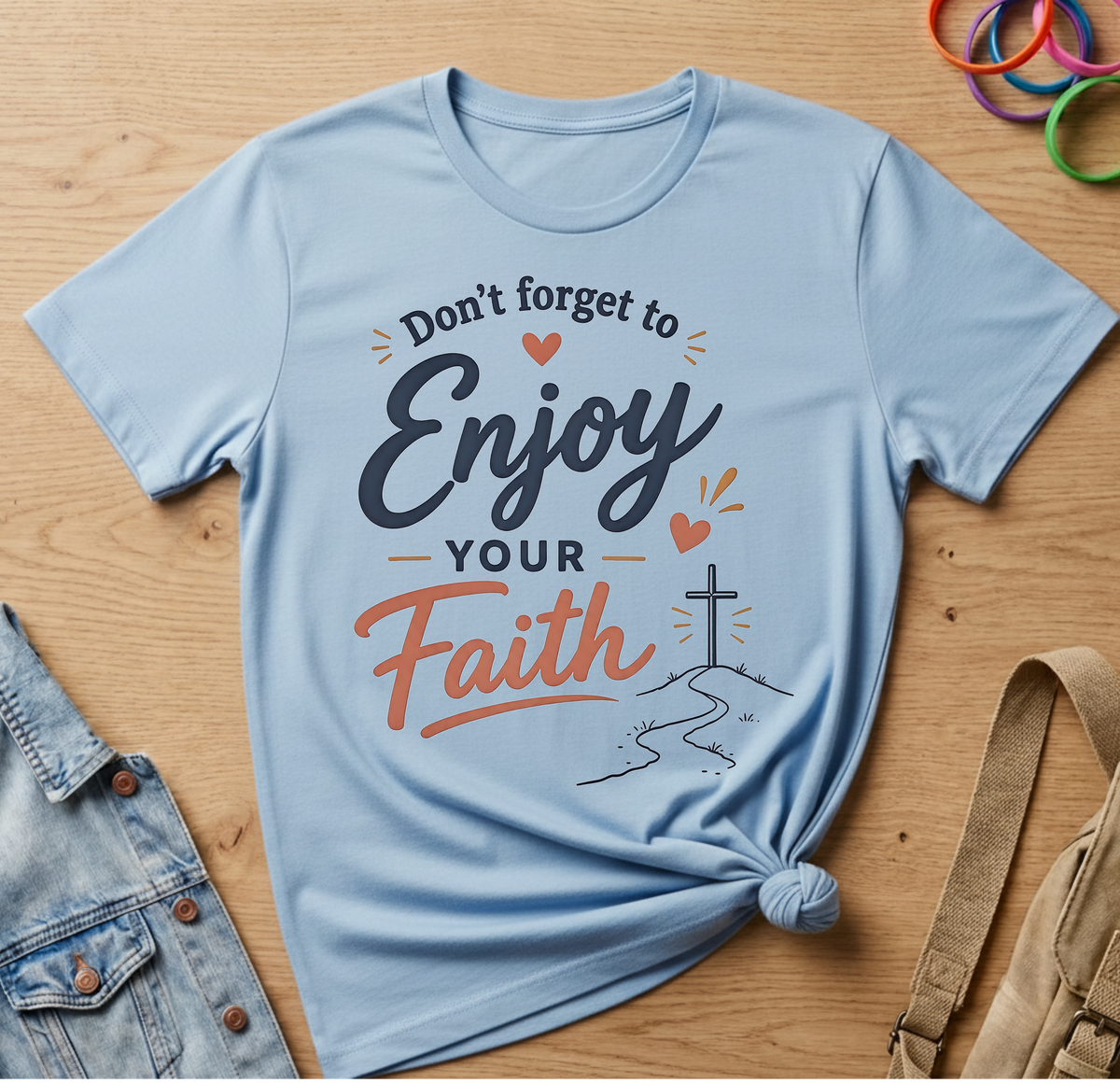 Don't Forget To Enjoy Your Faith T-Shirt