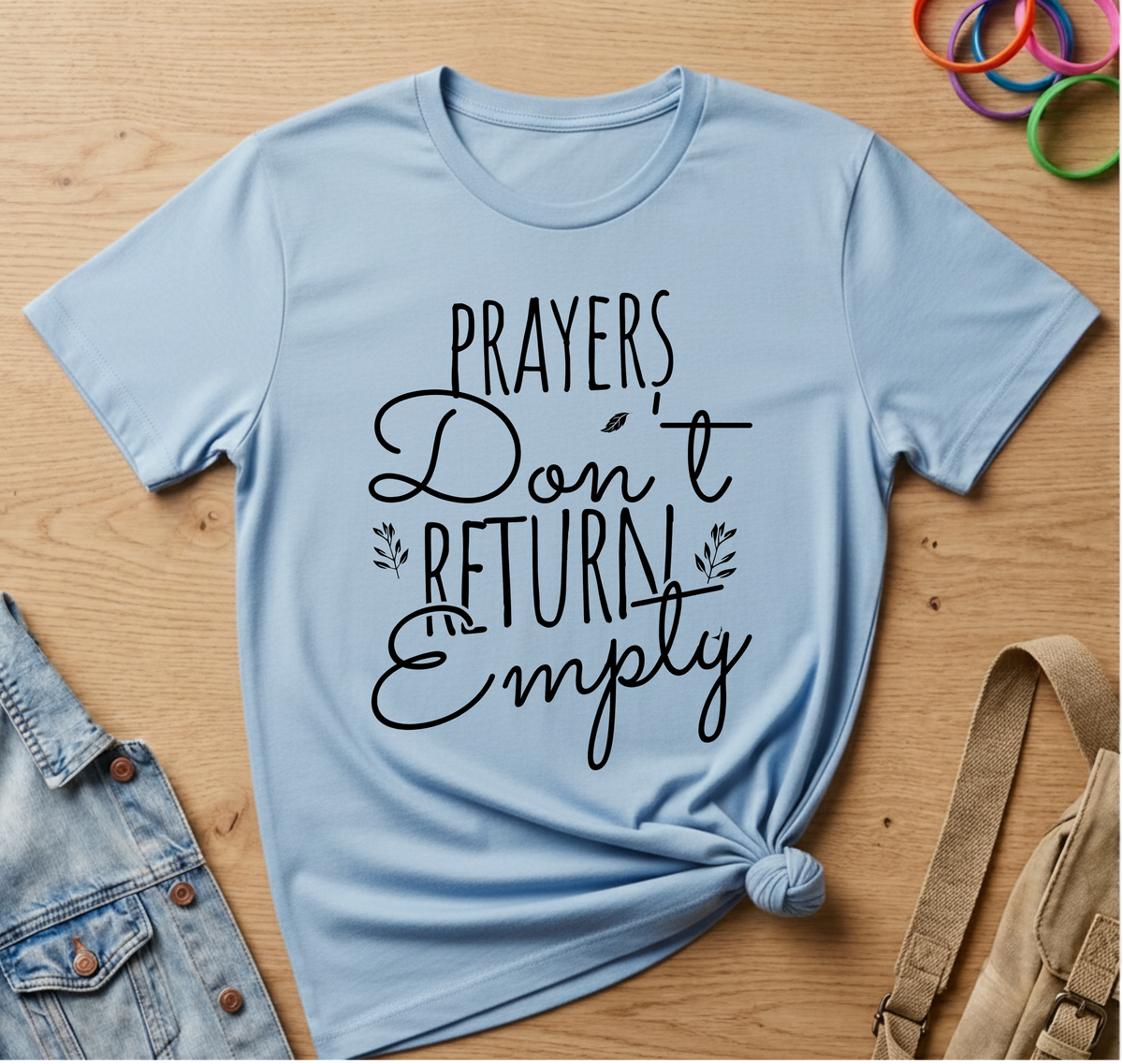 Prayers Don't return Empty T-Shirt