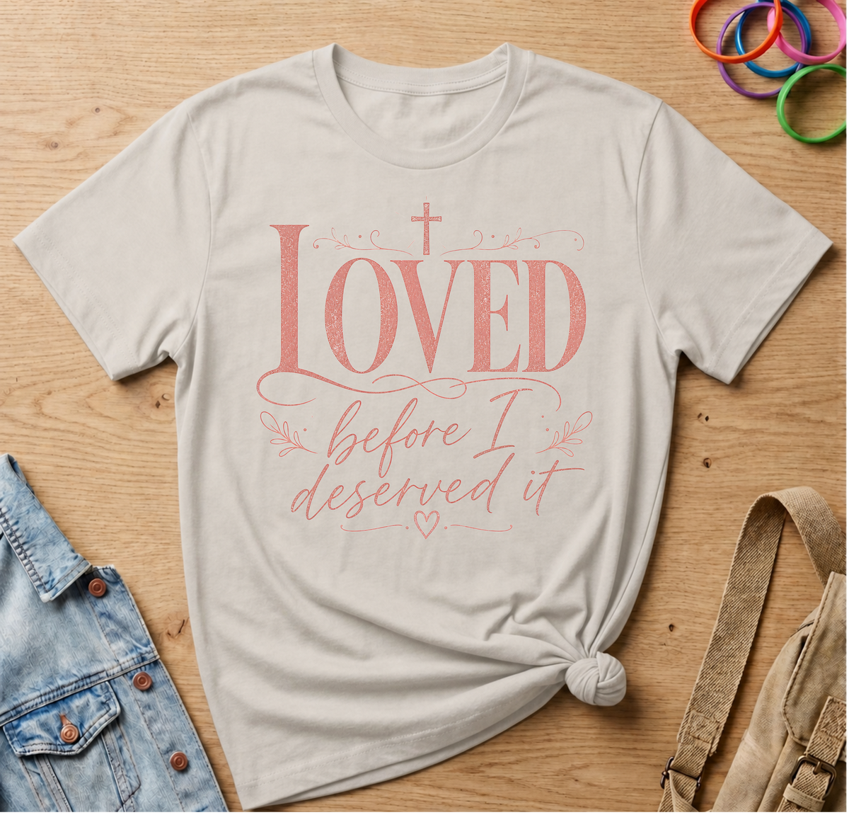 Loved Before I Deserved It T-Shirt