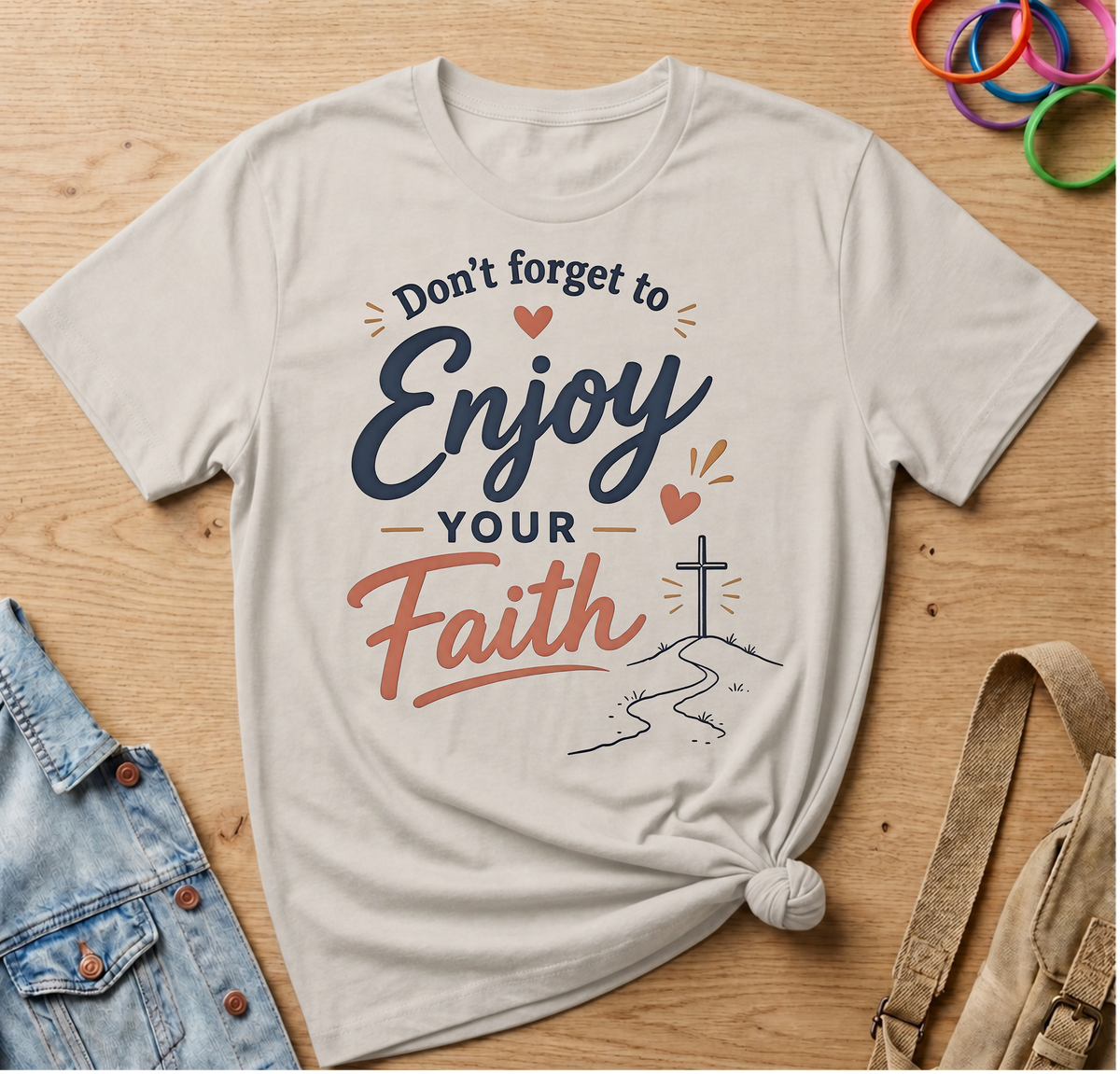 Don't Forget To Enjoy Your Faith T-Shirt