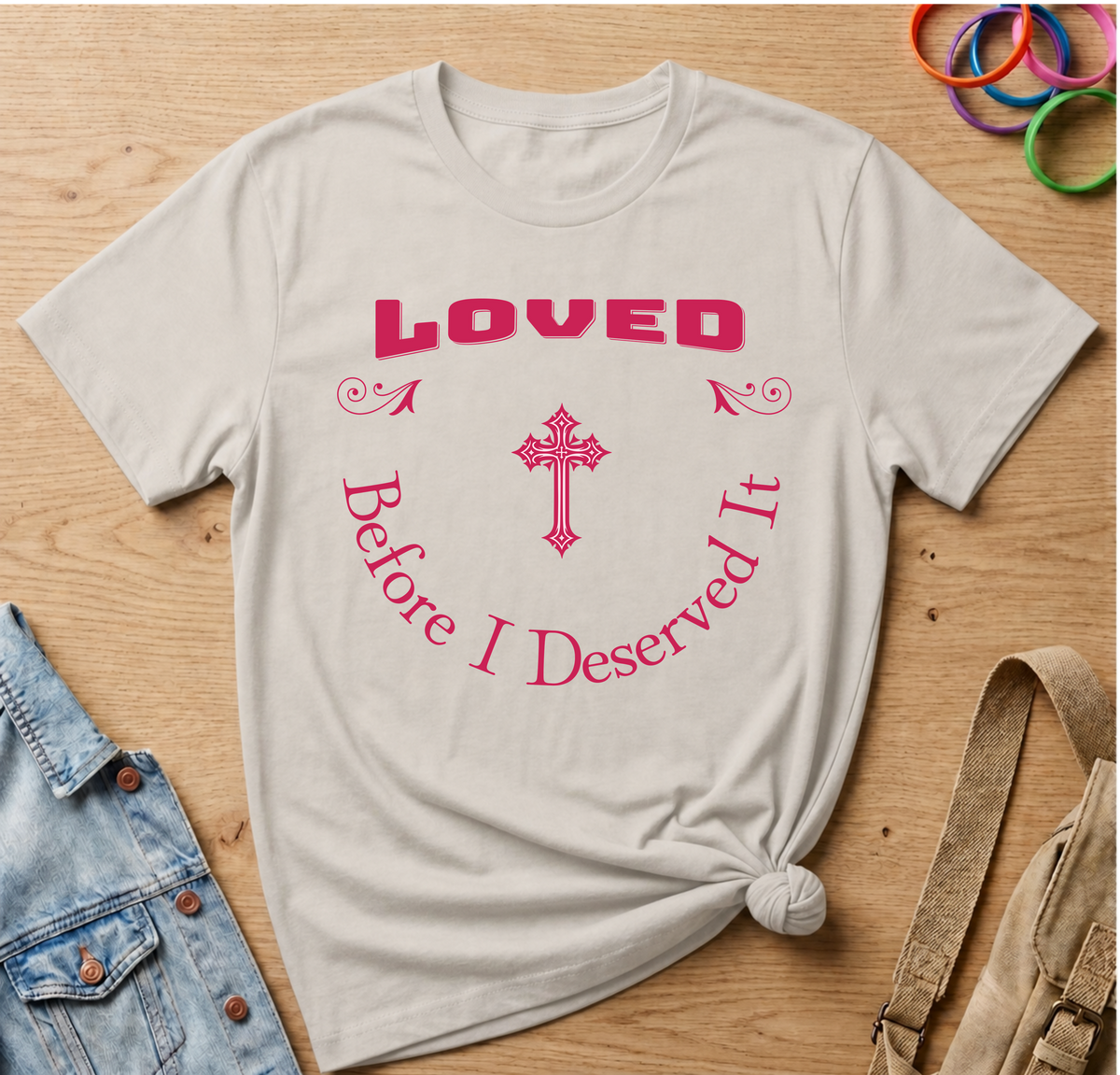 Loved Before I Deserved It T-Shirt