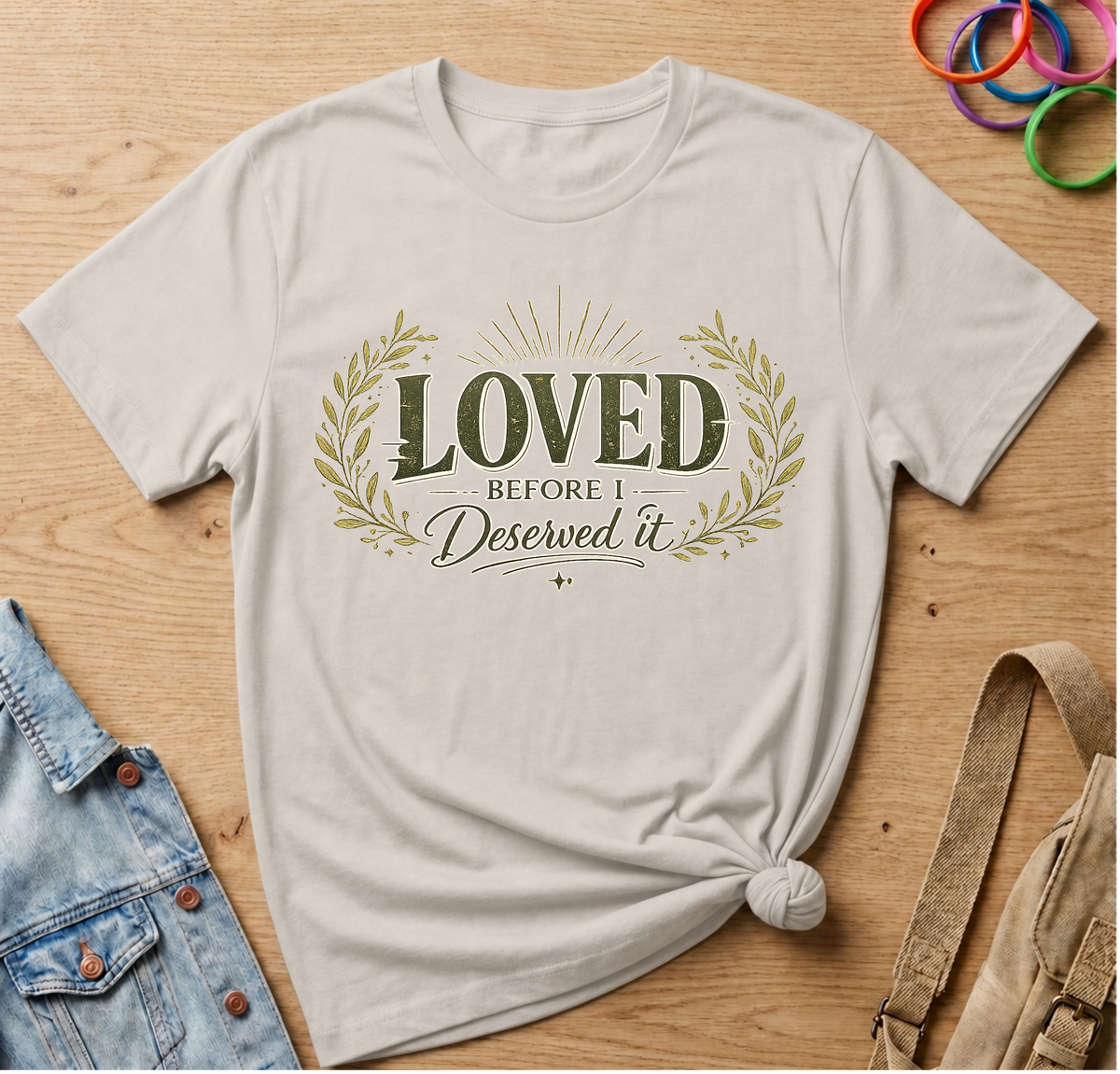 Loved Before I Deserved It T-Shirt