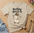 Feeling Him Fr T-Shirt
