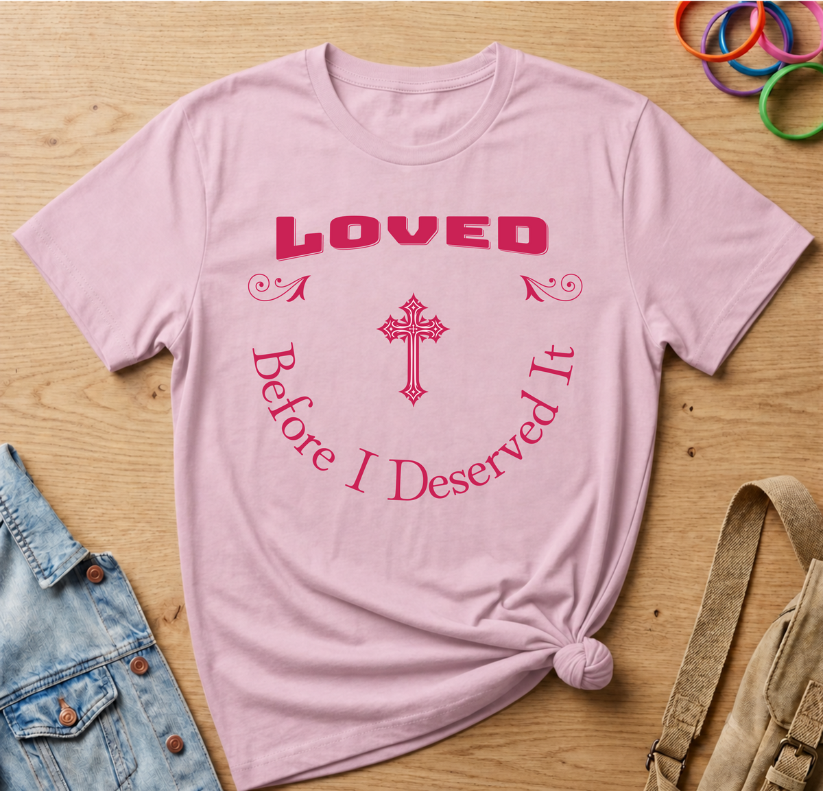 Loved Before I Deserved It T-Shirt