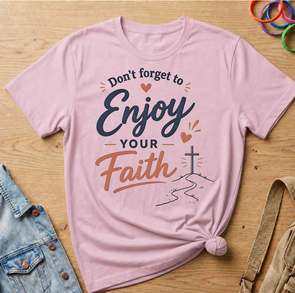 Don't Forget To Enjoy Your Faith T-Shirt