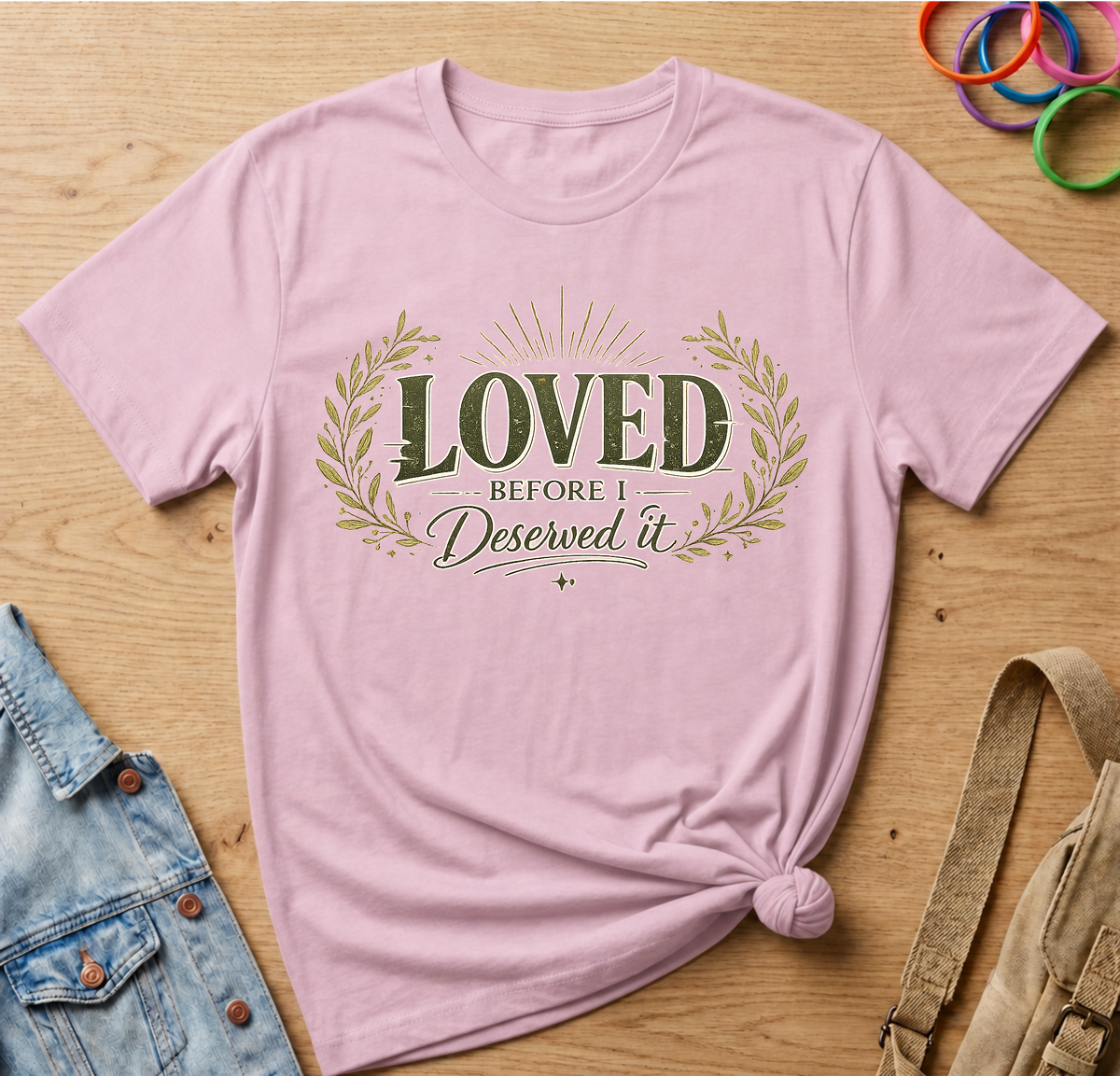 Loved Before I Deserved It T-Shirt
