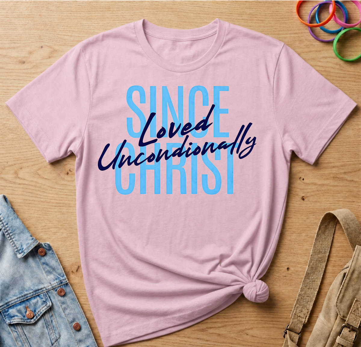 Since Christ, Loved Unconditionally T-Shirt