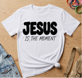 Jesus is the Moment T-Shirt