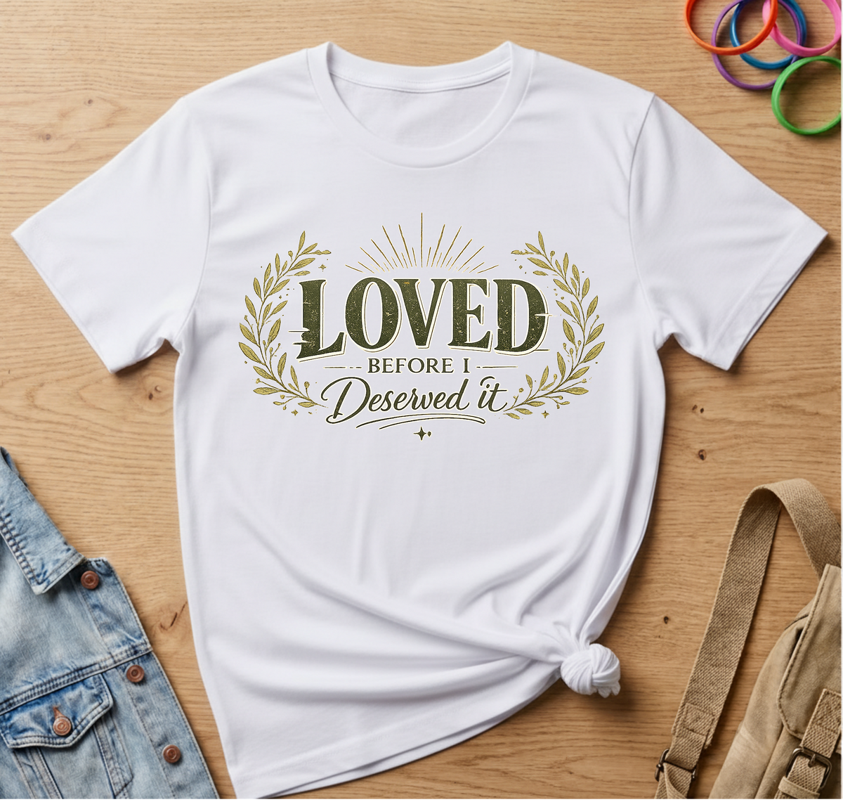Loved Before I Deserved It T-Shirt