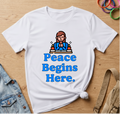 Peace Begins Here T-Shirt