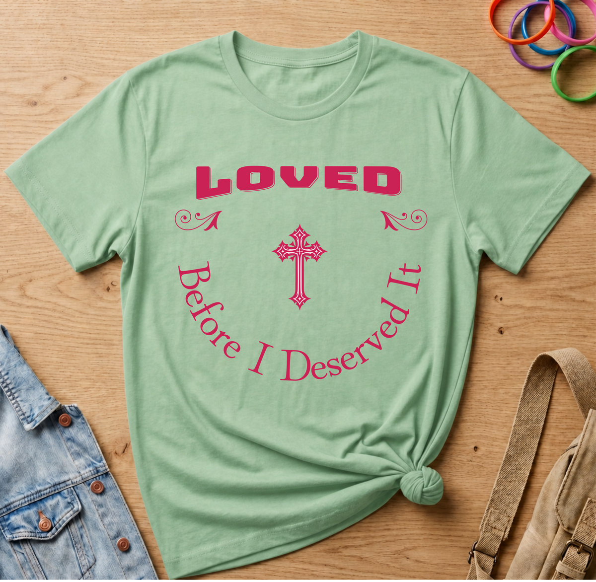 Loved Before I Deserved It T-Shirt