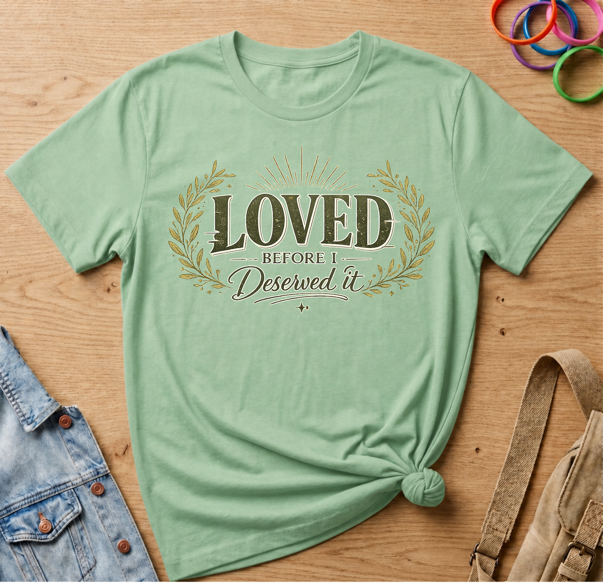 Loved Before I Deserved It T-Shirt