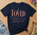 Loved Before I Deserved It T-Shirt