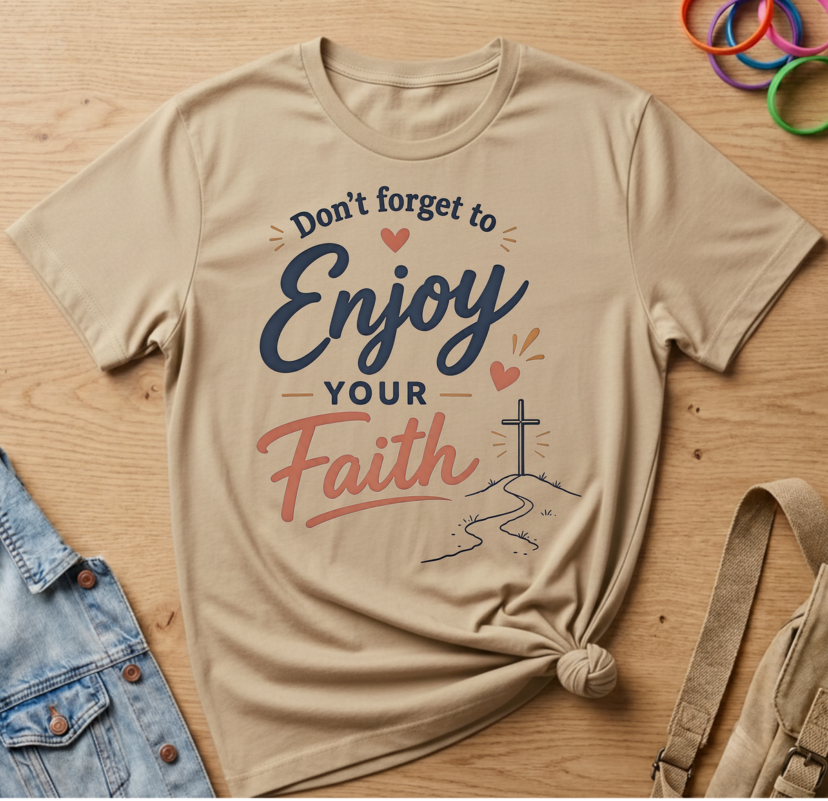 Don't Forget To Enjoy Your Faith T-Shirt